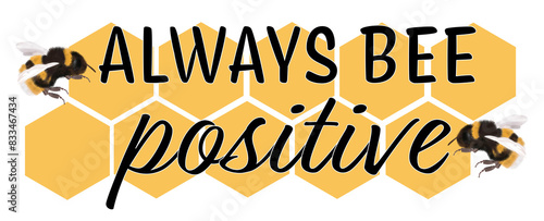 Always be positive bee and honeycomb affirmation quote photo
