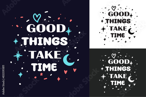 Good things take time groovy wavy retro vintage lettering quote. Women mental health self improvement. Growth mindset be patient quotes. Vector text printable shirt design