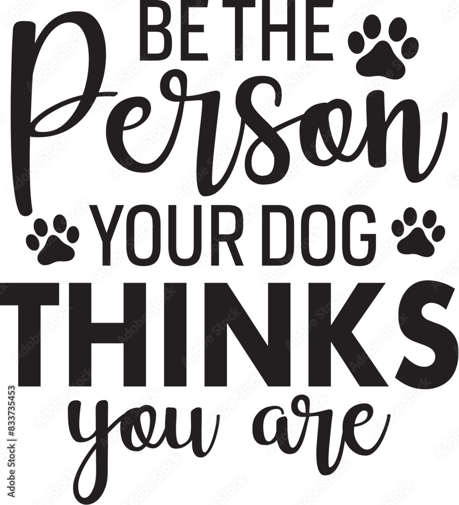 Be the Person Your Dog Thinks You Are Be the Person Your Dog Thinks You Are