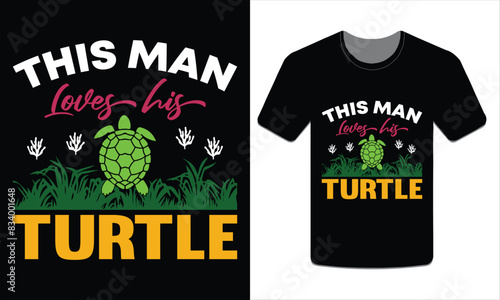 This man loves his turtle, turtle t-shirt design vector art illustration