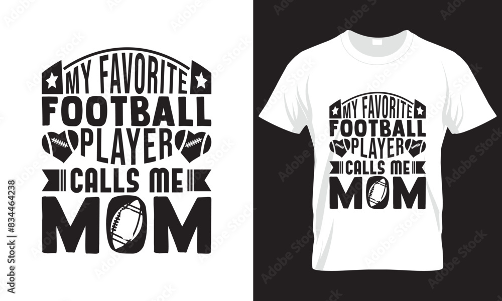 MY FAVORITE FOOTBALL PLAYER CALLS ME MOM, FOOTBALL T-SHIRT DESIGN MY FAVORITE FOOTBALL PLAYER CALLS ME MOM, FOOTBALL T-SHIRT DESIGN
