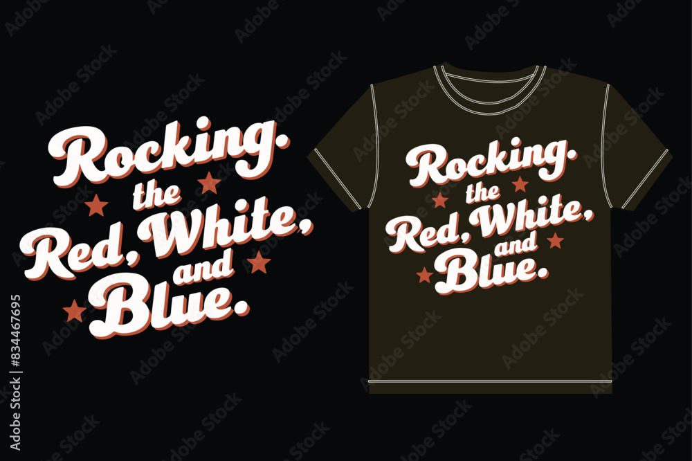 Rocking the red white and blue typography t shirt design Rocking the red white and blue typography t shirt design