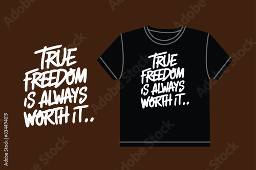 True freedom is always worth it typography t shirt design