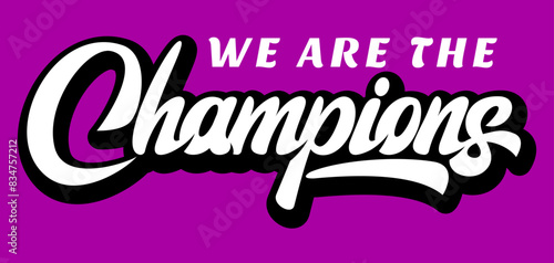 Calligraphic inscription we are champions. Vector color illustration