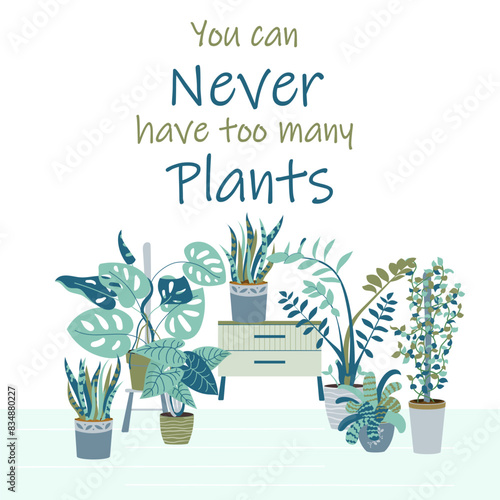 Trendy card with home plants in flowerpots Different indoor houseplants in pots modern illustrations. Universal vector template design for banner, social media post. You can never have too many plants