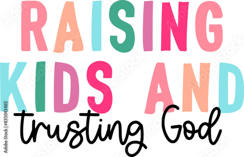 Raising kids and trusting God svg, Christian mom svg, Mom life svg png