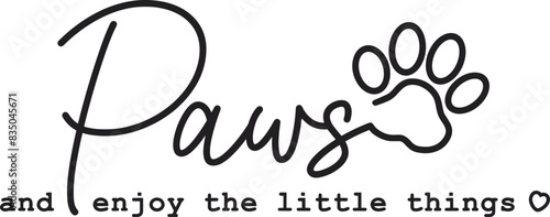 Paws and enjoy the little things SVG, Dog Quote svg, Dog Lover svg png