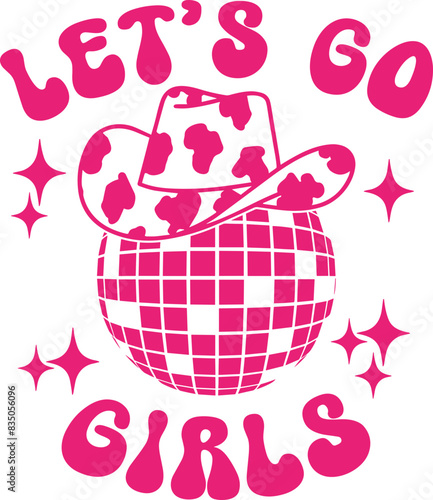 Lets Go Girls Cowgirl Hat SVG, Western girl svg, Lets Go Girls png, cowgirl trip svg png