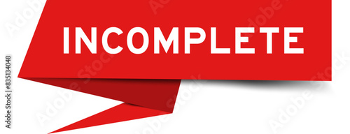 Red color speech banner with word incomplete on white background