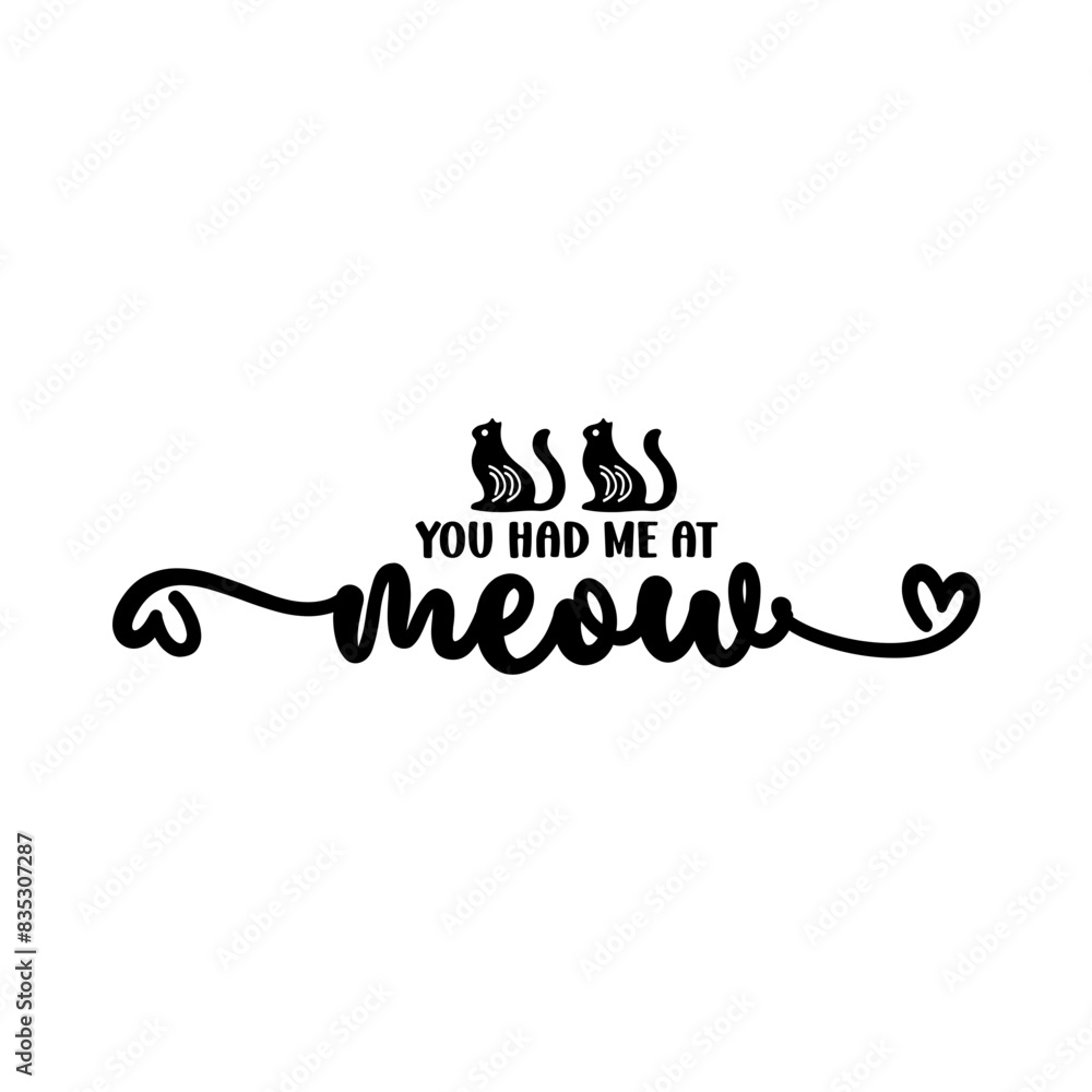 Obraz premium You Had Me at Meow SVG