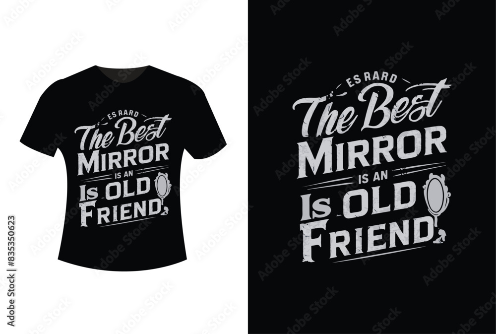 The best mirror is an old friend. Friendship day t-shirt design. The best mirror is an old friend. Friendship day t-shirt design.