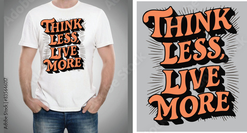 Think less , Live more a Typography Motivtional T shirt design vector .