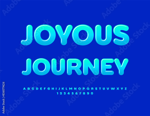 Vector touristic banner Joyous Journey. Blue Glossy Font. Modern Alphabet Letters and Numbers set.