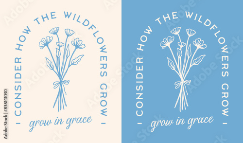 Consider how the wildflowers grow in grace lettering illustration card. Bible verse quotes for Christian girls floral retro aesthetic religious poster art text for women shirt design print vector.