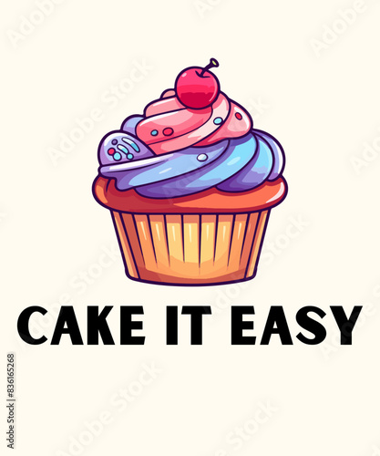 cat it easy t-shirt design  cupcake t-shirt design  cute cupcake drawing. Vector illustration design for fashion graphics  t-shirt prints  posters.