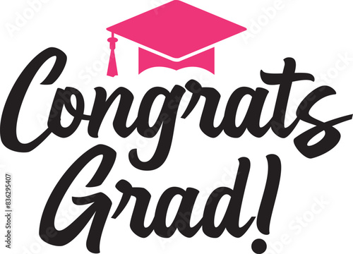 Graduation congrats grad typography clip art design on plain white transparent isolated background for card, shirt, hoodie, sweatshirt, apparel, tag, mug, icon, poster or badge