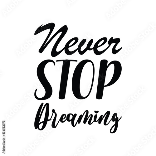 never stop dreaming black letter quote