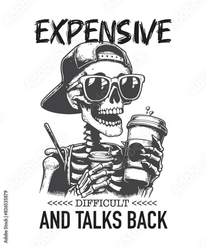 Expensive difficult and talks back funny women skeleton drink coffee T-shirt design vector, sketch art shirt, sketch art skeleton, skeleton drink coffee T-shirt, skeleton love coffee meme shirt,