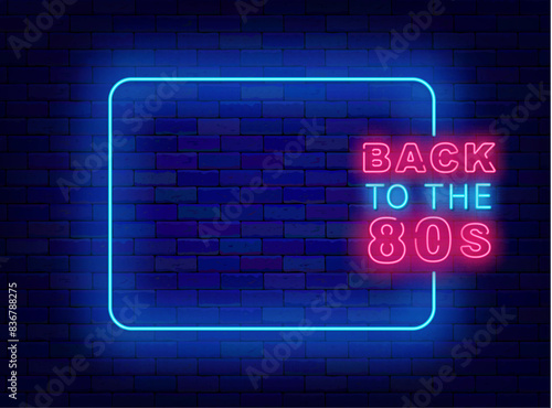 Back to 80s party neon invitation. Retro event celebration promotion. Shiny greeting card. Empty blue frame and typography. Glowing banner. Editing text. Vector stock illustration