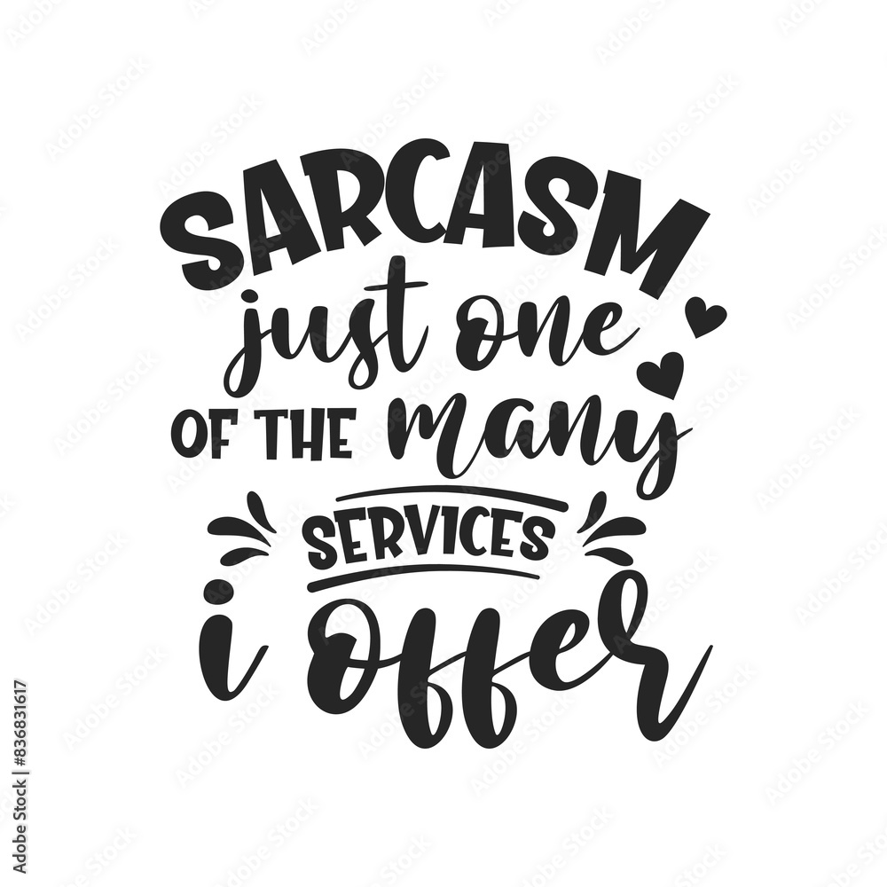 Fototapeta premium Sarcasm just one of the many services i offer sarcastic quote. Illustration for prints on t-shirts and bags, posters, cards. Vector sarcastic quotes. Isolated on white background. 