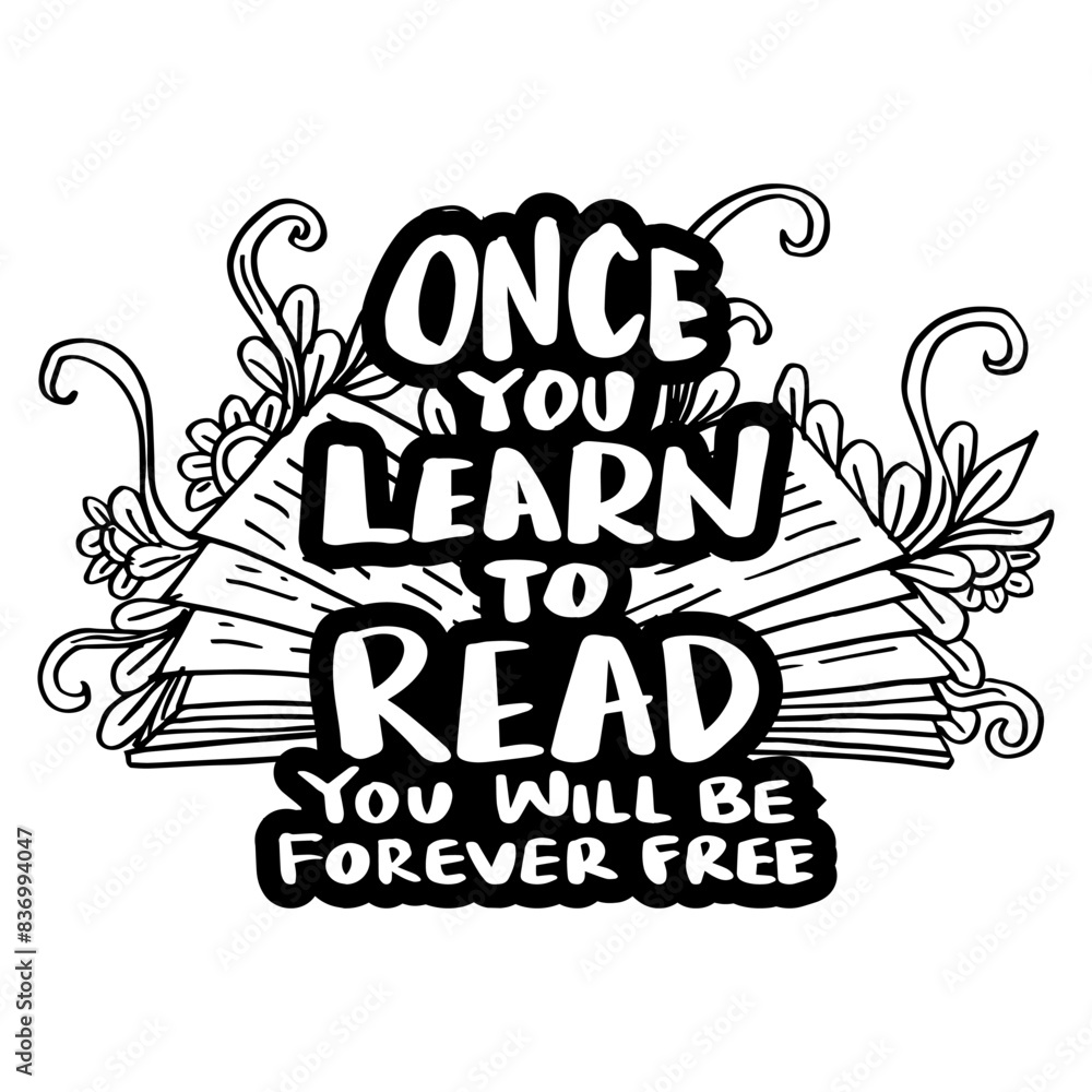 Once you learn to read you will be forever free. Hand drawn lettering . Vector illustration. Once you learn to read you will be forever free. Hand drawn lettering . Vector illustration.