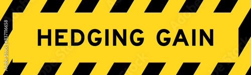 Yellow and black color with line striped label banner with word hedging gain