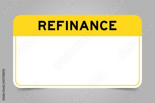 Label banner that have yellow headline with word refinance and white copy space, on gray background