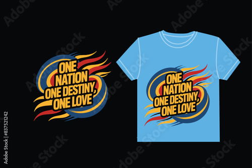 One nation one destiny one love typography t shirt design