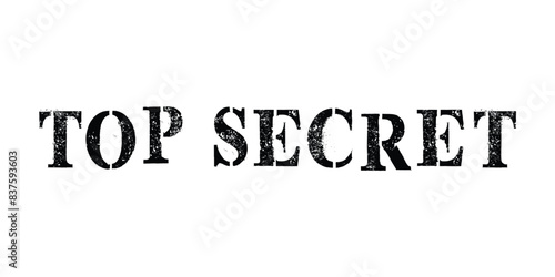 This image features the words "Top Secret" in bold, black, distressed typography, giving a sense of confidentiality and restricted access. 