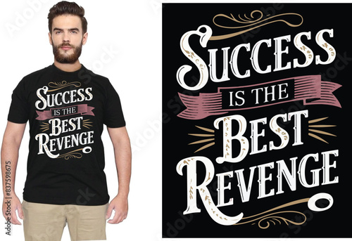 Success is the best revenge a Motivational T shirt design vector .