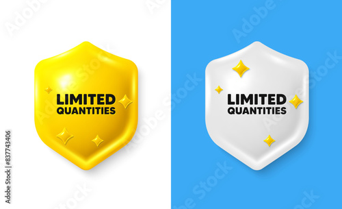 Limited quantities tag. Shield 3d icon banner with text box. Special offer sign. Sale promotion symbol. Limited quantities chat protect message. Shield speech bubble banner. Vector