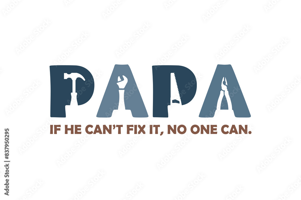 Papa if he can't fix it - No one can, Retro Father's Day Typography T shirt Design Papa if he can't fix it - No one can, Retro Father's Day Typography T shirt Design