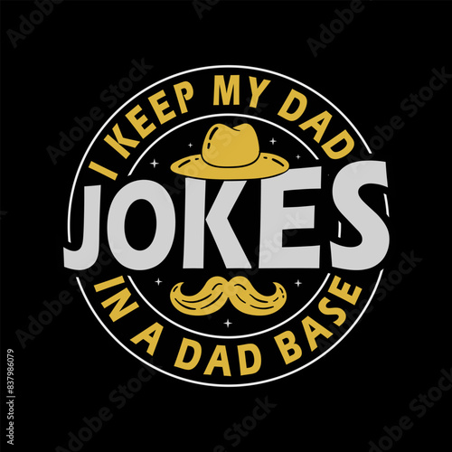 I keep all my dad jokes in a dad base lettering, fathers day typography design for greeting print label poster t-shit vector illustration.