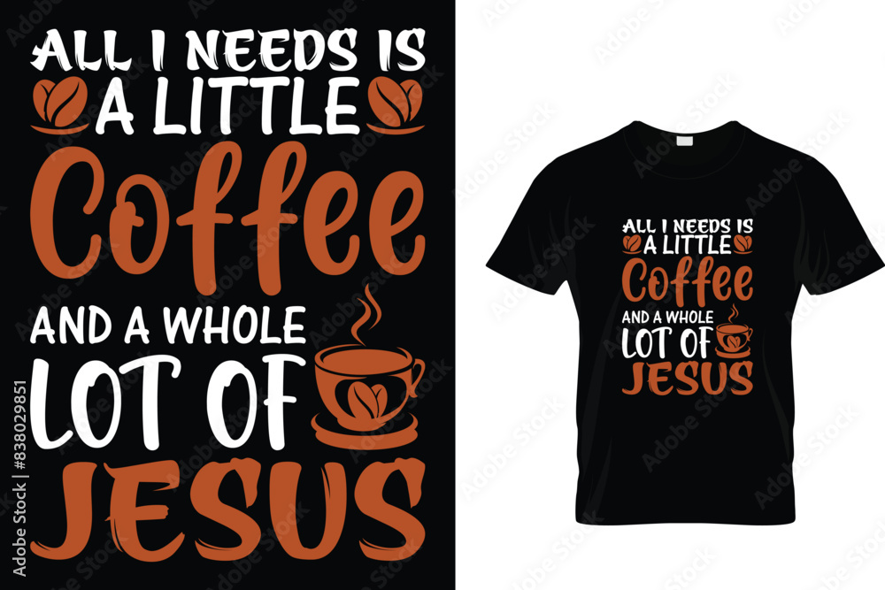 All I Needs Is A Little Coffee... - Coffee Lover T-Shirt All I Needs Is A Little Coffee... - Coffee Lover T-Shirt