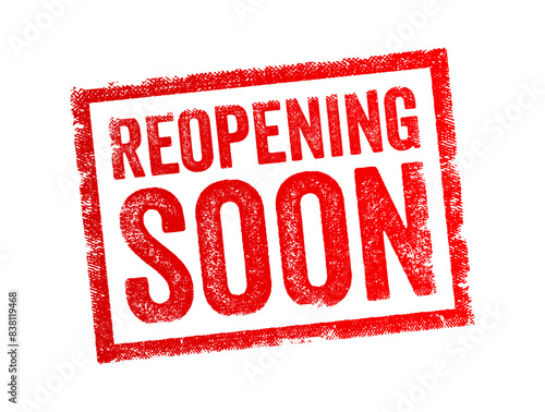 Reopening Soon - indicates that a business, establishment, or venue that was temporarily closed will be resuming operations in the near future, text concept stamp