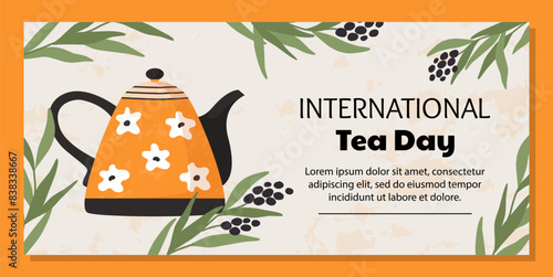 Tea day banner. International holiday. Tasty beverage drinking. Ceramic teapot. Hot teakettle. Porcelain tableware. Cozy utensil. Green branches. Plant leaves. Vector teatime background