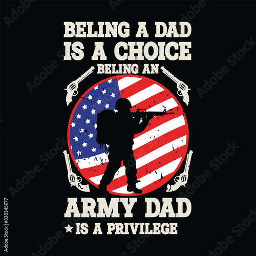 beling a dad is a choice beling an army dad is a privilege photo