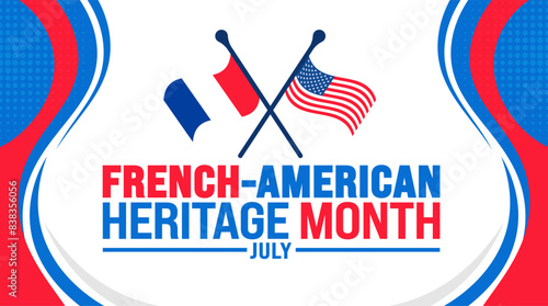 July is French American Heritage Month background template with USA and French flag. Holiday concept. use to background, banner, placard, card, and poster design template.