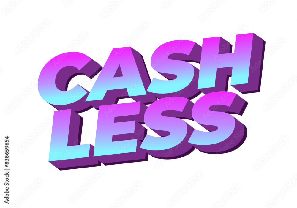 Cashless. Text effect in 3D style with good colors Cashless. Text effect in 3D style with good colors
