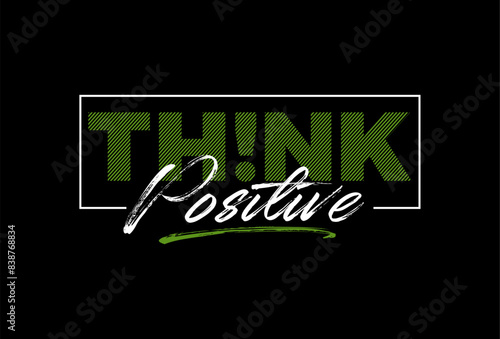 think positive modern and stylish typography slogan. Colorful abstract design 