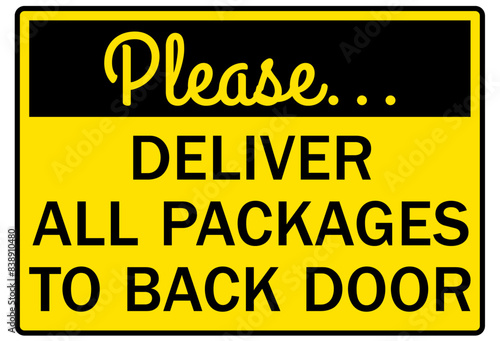 Package delivery sign please deliver all packages to back door