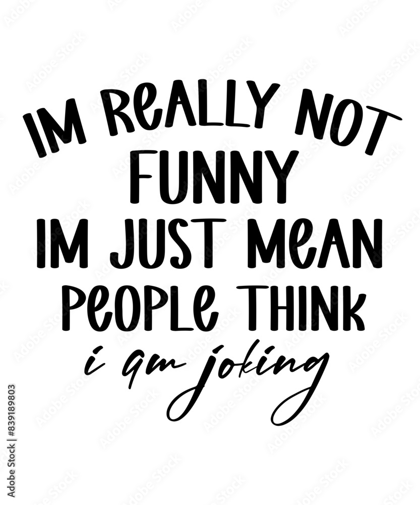 Obraz premium im really not funny im just mean and people think i am joking t shirt design Funny quotes bundle svg, Sarcasm Svg Bundle, Sarcastic Svg Bundle, Sarcastic Sayings Svg Bundle, Sarcastic Quotes Svg
