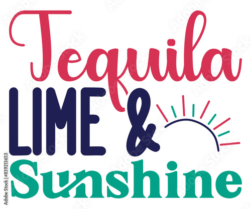 Tequila lime And Sunshine Svg,Summer Day Svg,Funny T-shirt 