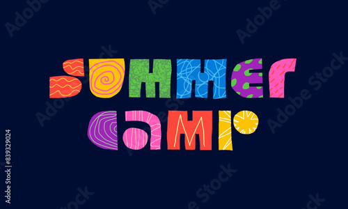 Summer camp abstract creative decorative inscription concept. Colorful children naive geometric uneven shapes lettering. Modern trendy summertime adventure activity season theme eps logo