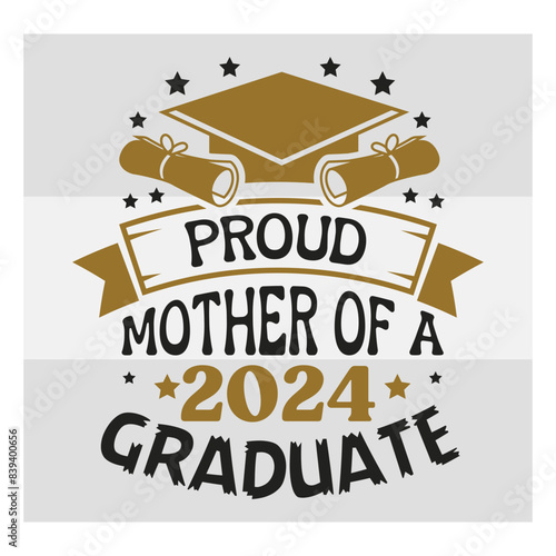 Proud Mother Of A Graduate of Svg, Proud Mother Svg, Graduation T Shirt Design, Graduation Proud Png, Proud Graduate 2024 Svg, Proud family,

