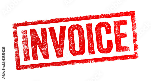 Invoice is a document issued by a seller to a buyer that itemizes and records a transaction between the two parties, text concept stamp
