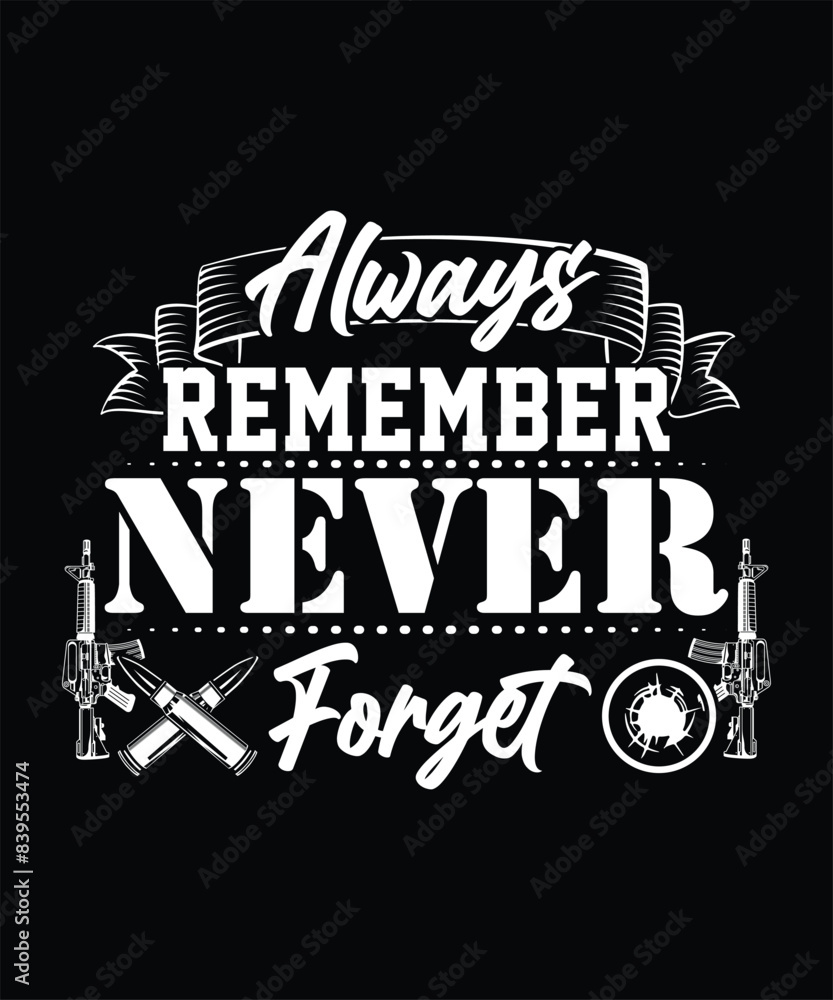 Obraz premium ALWAYS REMEMBER NEVER FORGET TSHIRT DESIGN