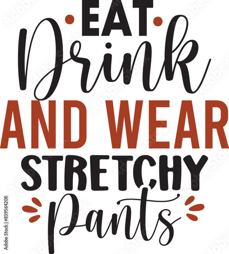 Eat Drink and Wear Stretchy Pants