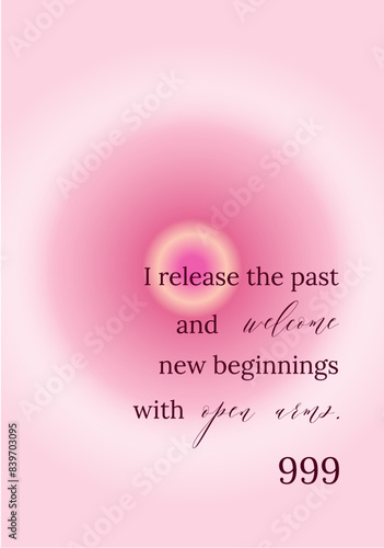 Modern abstract print with angel numbers 999 and light pink gradient aura with positive affirmation, colorful and bright poster, printable poster templates ready layout, trendy collection.