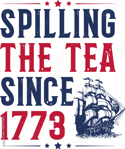 Obraz na plátně Spilling the Tea since 1773 svg, ship 4th of July vector, American freedom svg p
